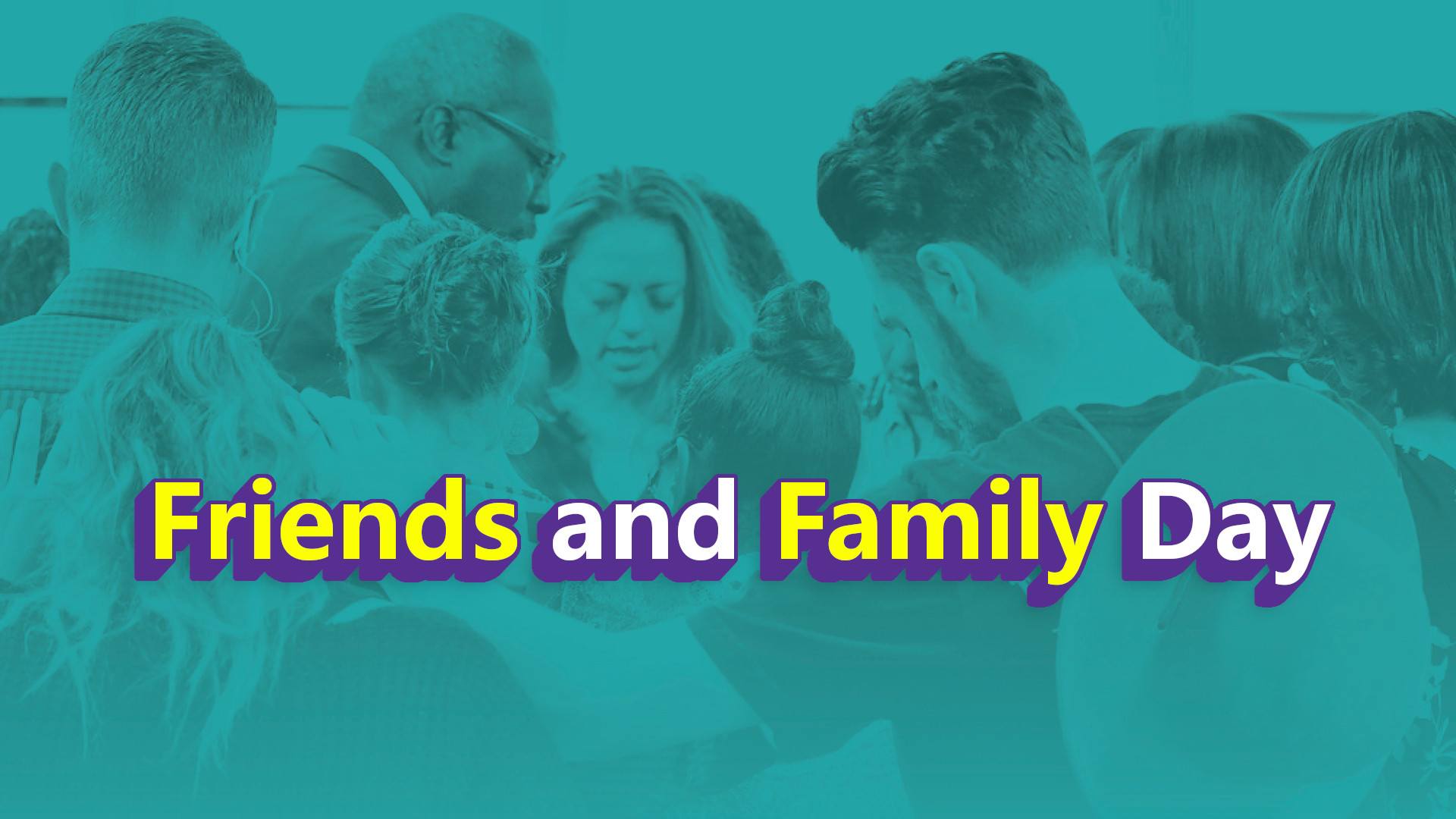 Friends and Family Day